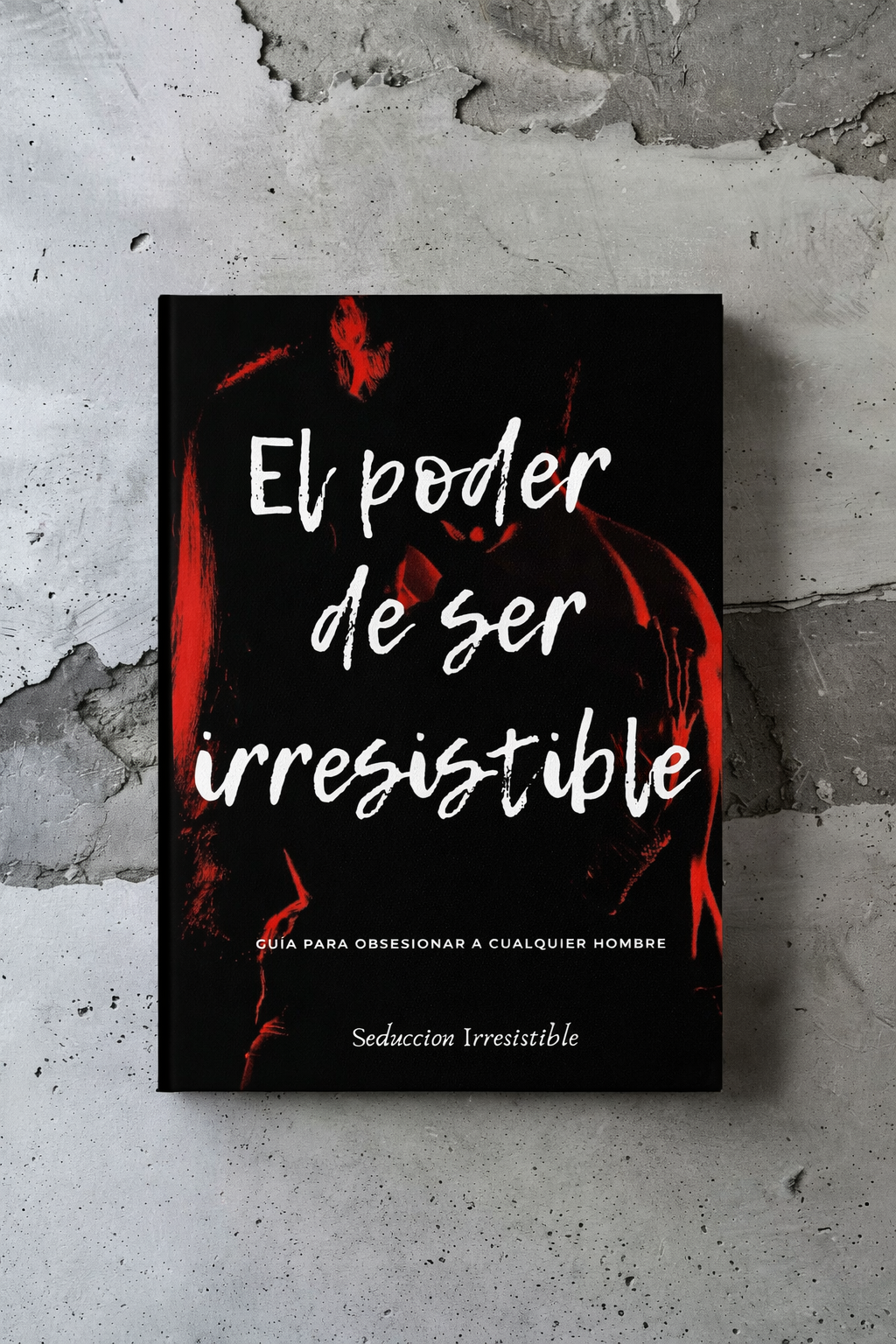 EL PODER DE SER IRRESISTIBLE